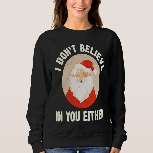 Christmas  Santa Claus Xmas I Dont Believe In You  T Shirt (Framsida)