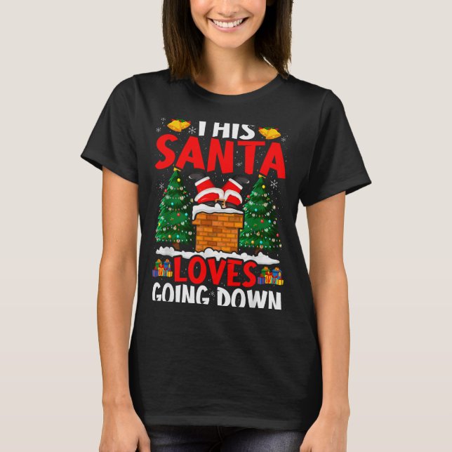 Christmas Santa Loves Going Down Chimney Funny Xma T Shirt (Framsida)