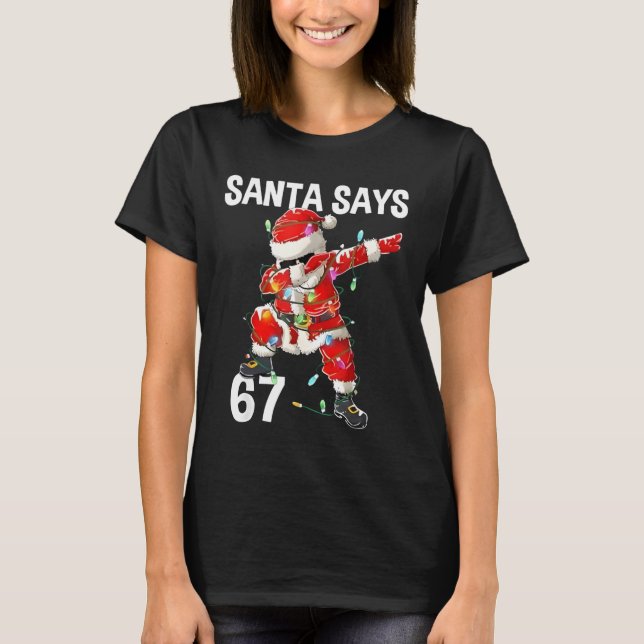 Christmas Santa Says 67 Six Seven Meme Funny Merry T Shirt (Framsida)
