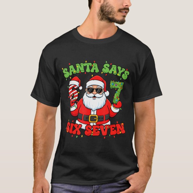 Christmas Santa Says 6 7 Six Seven Meme Number 67  T Shirt (Framsida)