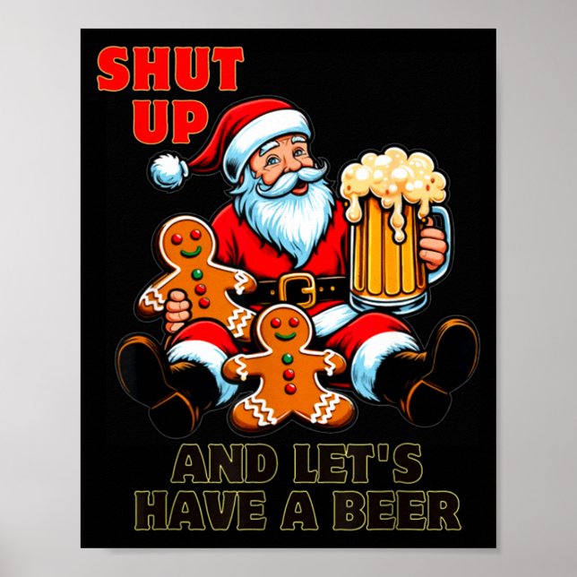 Christmas Santa Shut Up And Lets Have A Beer  Poster (Framsidan)