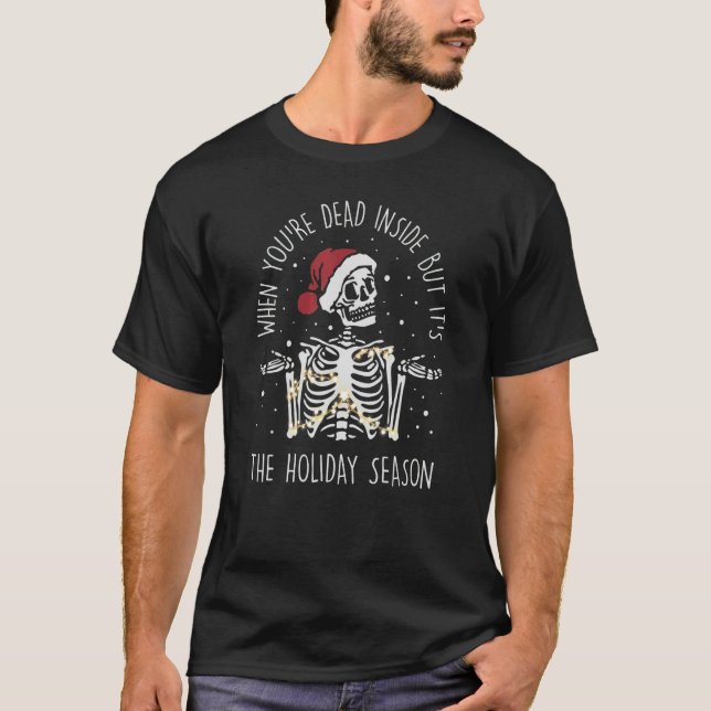 Christmas Skeleton, Dead Inside But It's The Holid T Shirt (Framsida)