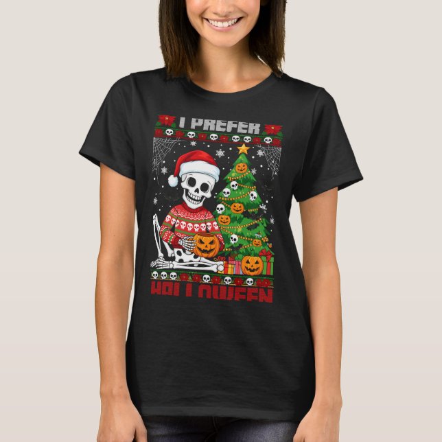 Christmas Skeleton I Prefer Halloween Ugly Xmas Gr T Shirt (Framsida)