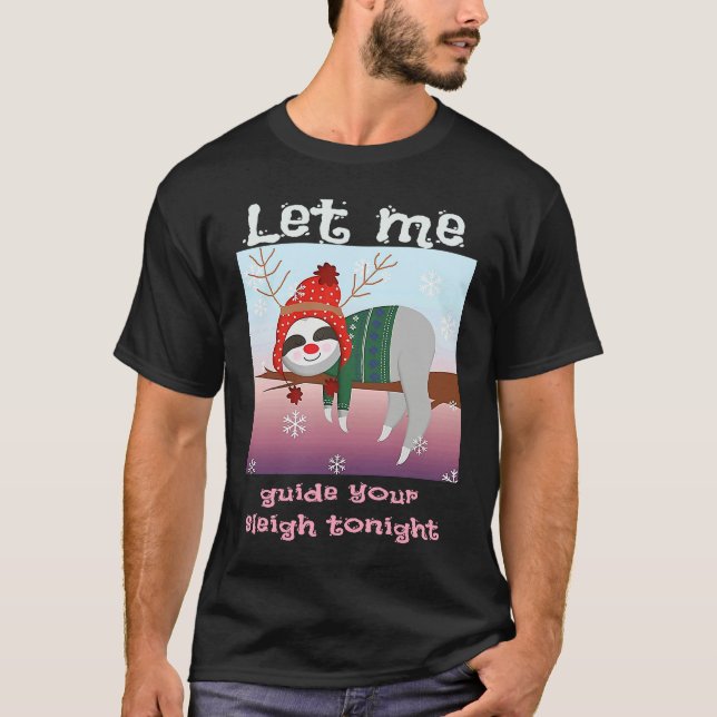 Christmas Sloth Reindeer Let Me Guide Your Sleigh  T Shirt (Framsida)
