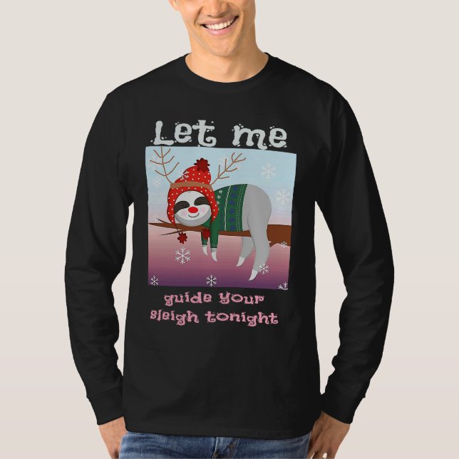 Christmas Sloth Reindeer Let Me Guide Your Sleigh  T Shirt (Framsida)