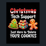 Christmas Tech Support Here To Delete Cookies Men  Poster<br><div class="desc">Christmas Tech Support Here To Delete Cookies Men Women</div>