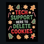 Christmas Tech Support Here To Delete Cookies Xmas Poster<br><div class="desc">Christmas Tech Support Here To Delete Cookies Xmas Men Women</div>
