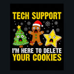Christmas Tech Suprt Here To Delete Cookies Xmas M Poster<br><div class="desc">Christmas Tech Suprt Here To Delete Cookies Xmas Men Women</div>
