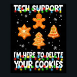 Christmas Tech Suprt Here To Delete Cookies Xmas M Poster<br><div class="desc">Christmas Tech Suprt Here To Delete Cookies Xmas Men Women</div>