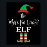 Christmas The What's For Lunch Elf Shirt Matching  Poster<br><div class="desc">Christmas The What's For Lunch Elf Shirt Matching Family</div>