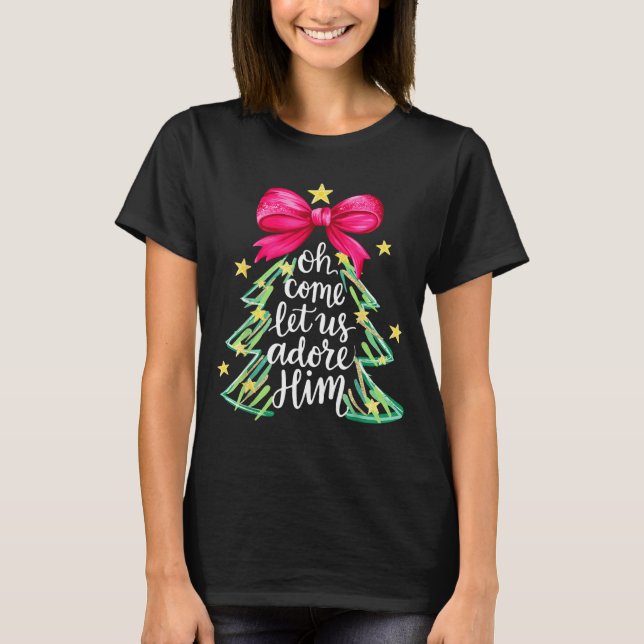 Christmas Tree Oh Come Let Us Adore Him Coquette B T Shirt (Framsida)