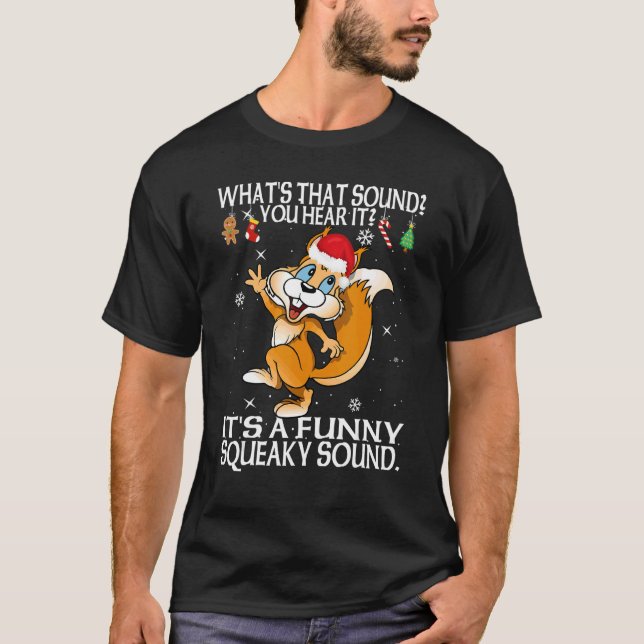 Christmas What's That Sound You Hear It Squirrel S T Shirt (Framsida)