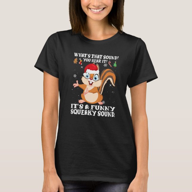 Christmas What's That Sound You Hear It Squirrel S T Shirt (Framsida)