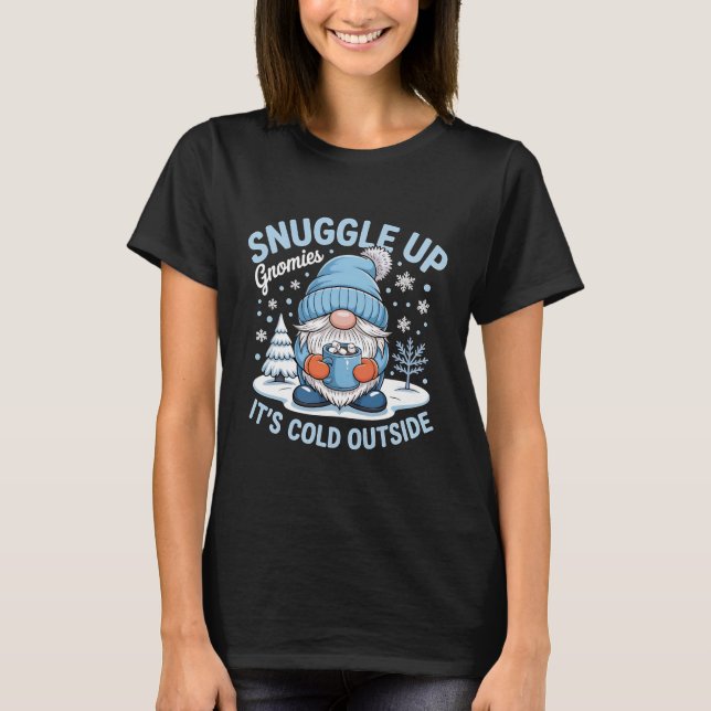 Christmas Winter Gnomes Snuggle Up Cold T Shirt (Framsida)