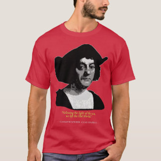 Christopher Columbus Quote T Shirt