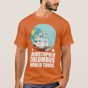 Christopher Columbus World Tours Funny Columbus Da T Shirt