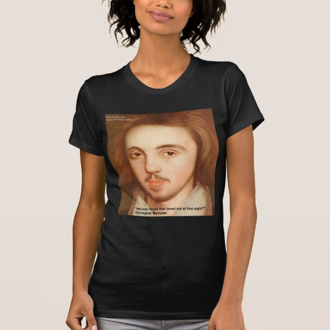 Christopher Marlowe "1st Site" Kärlekscitat Gåvor T-shirt (Framsida)