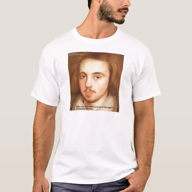 Christopher Marlowe "1st Site" Kärlekscitat Gåvor Tee Shirt (Framsida)
