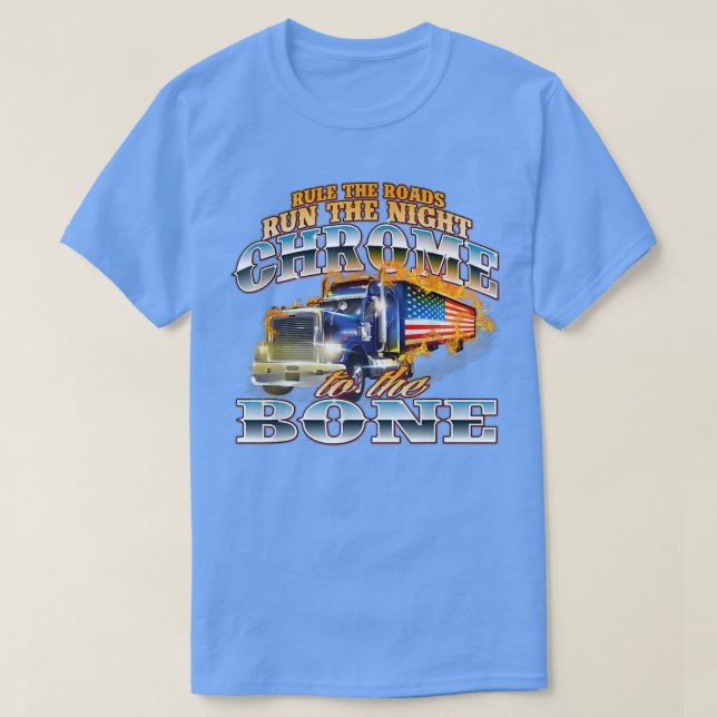 Chrome to Bone Semi Lastbil Driver Trucking Tru T Shirt (Design framsida)