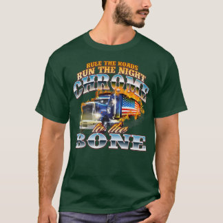 Chrome to the BoneSemi Lastbil Driver Trucking Las T Shirt