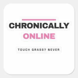 Chronically Online Funny Internet Sticker Fyrkantigt Klistermärke