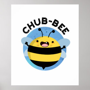 Chub-bee Funny Knubbig Bee Pun Poster