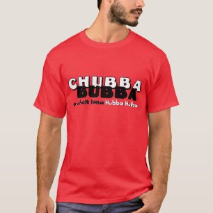 Chubba Bubba Tee