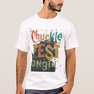 Chuckle Fest Pågår T Shirt