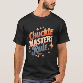 Chuckle Masters Rule T Shirt