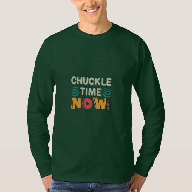 Chuckle Time Now T Shirt (Framsida)