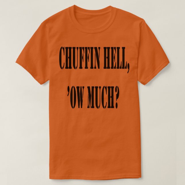 Chuffin Fan Ow Much Yorkshire Dialect Colloquial T Shirt (Design framsida)