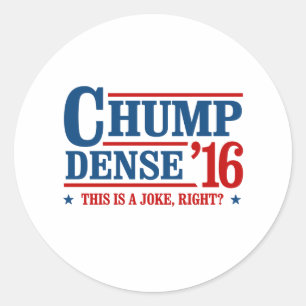 Chump Dense 2016 - Detta är en skämthöger - Anti-T Runt Klistermärke