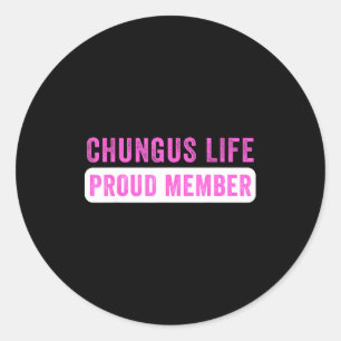 Chungus Life Stolt Medlem Rolig Mörk Humor Meme Sa Runt Klistermärke