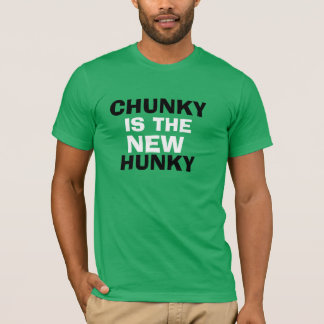 CHUNKY ÄR DET NYA HUNKY! TEE SHIRT