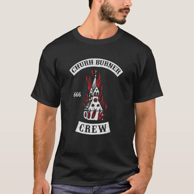 Church Burner Crew 666 Occult Goth Atheist Satan P T Shirt (Framsida)