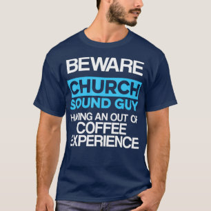 Church Ljud Guy Coffee Audio Tech Ingenjör T Shirt