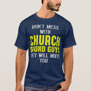 Church Ljud Guy Mute Audio Tech Ingenjör T Shirt