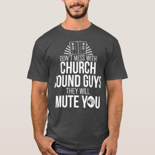 Church Ljud Guy Mute Audio Tech Ingenjör T Shirt