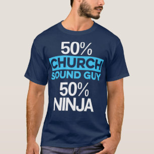 Church Ljud Guy Ninja 50 Audio Tech Ingenjör T Shirt