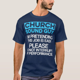 Church Ljud Guy Performance Audio Tech Ingenjör T Shirt