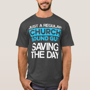 Church Ljud Guy som sparar Audio Tech Ingenjör T Shirt
