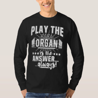 Church Organ Player Instrument Pipe Organist  2 T Shirt
