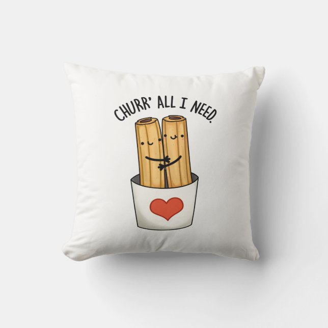 Churr All I Need Funny Churros Pun Kudde (Framsida)
