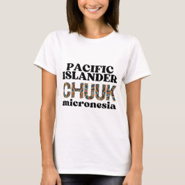 Chuuk Chuukese Pacific Islander Micronesia T Shirt