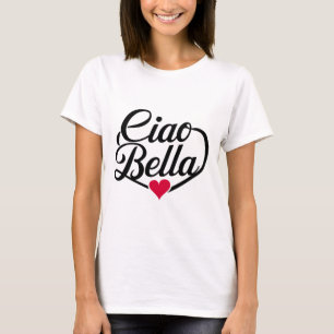 Ciao Bella   Italienskt modernt skript med hjärta T Shirt