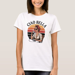 Ciao Bella T Shirt