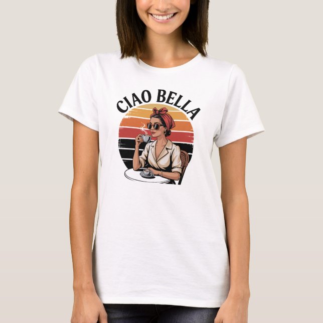 Ciao Bella T Shirt (Framsida)