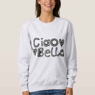 Ciao Bella Women's Sweatshirt T Shirt