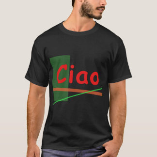 Ciao - Hi in Italian T Shirt