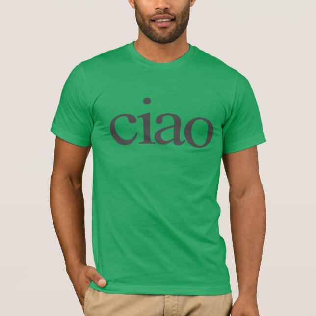ciao T-shirt, ciao shirt, ciao italian shirt, ciao T Shirt (Framsida)